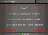 Bravo! Sei riuscito a sconfiggere il mostro più potente del castello di Artemisia! La tua gloria sarà per sempre celebrata!